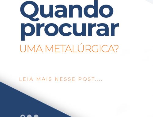 Quando procurar uma metalúrgica?